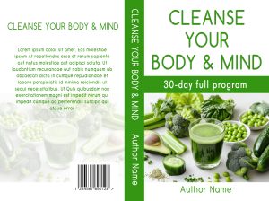 Cleanse Your Body & Mind: Premade Book Cover: Diet & Nutrition Self-Help guide for lifestyle and health enthusiasts. Changes can be made. BookSelf UK