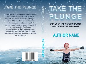 Take The Plunge: Premade Book Cover: You can almost feel it - wild swimming or cold water swimming novel or self-help guide and inspiration. We help upload.