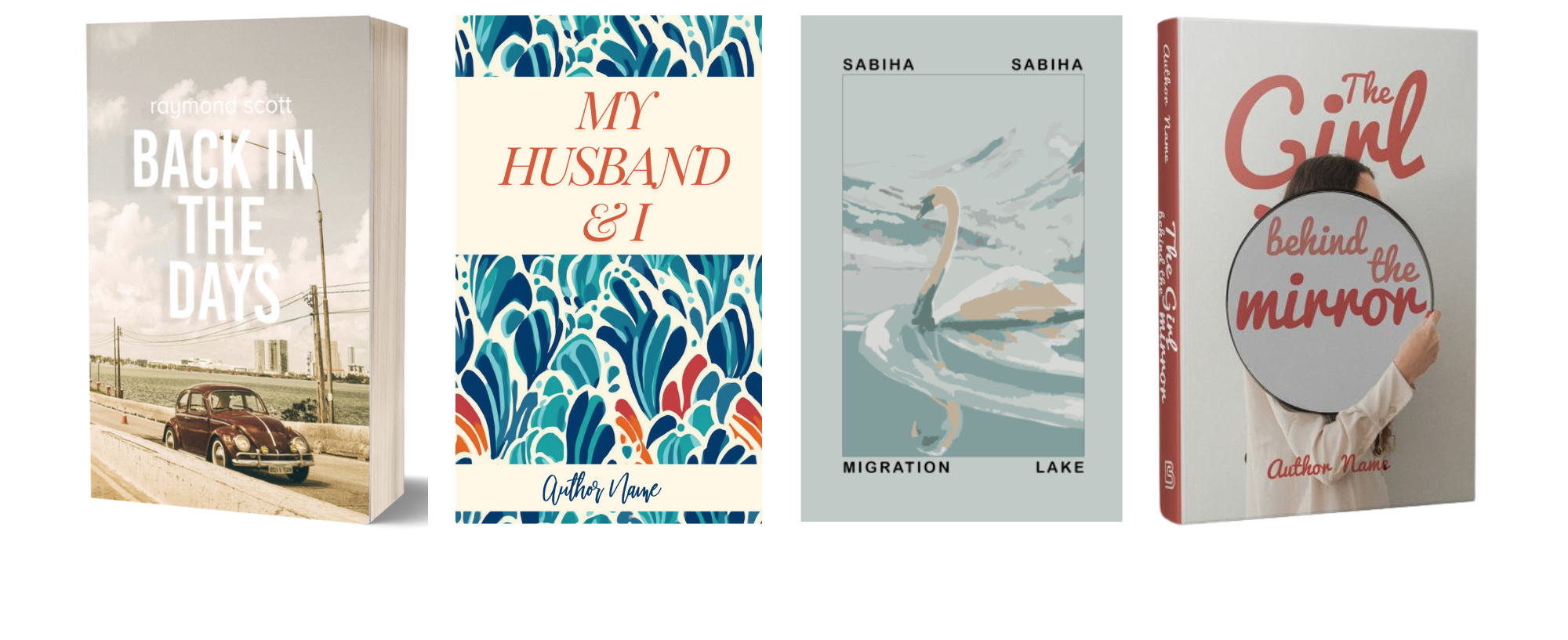 A set of four book covers. From left to right: "Back in the Days" by Raymond Scott features a vintage car on a road. "My Husband & I" by Author Name has a floral, leaf-patterned design. "Migration Lake" by Sabiha depicts a swan in water with mountains. "The Girl Behind the Mirror" by Author Name shows a girl facing a mirror. BookSelf Book Cover Design & Premade Book Covers